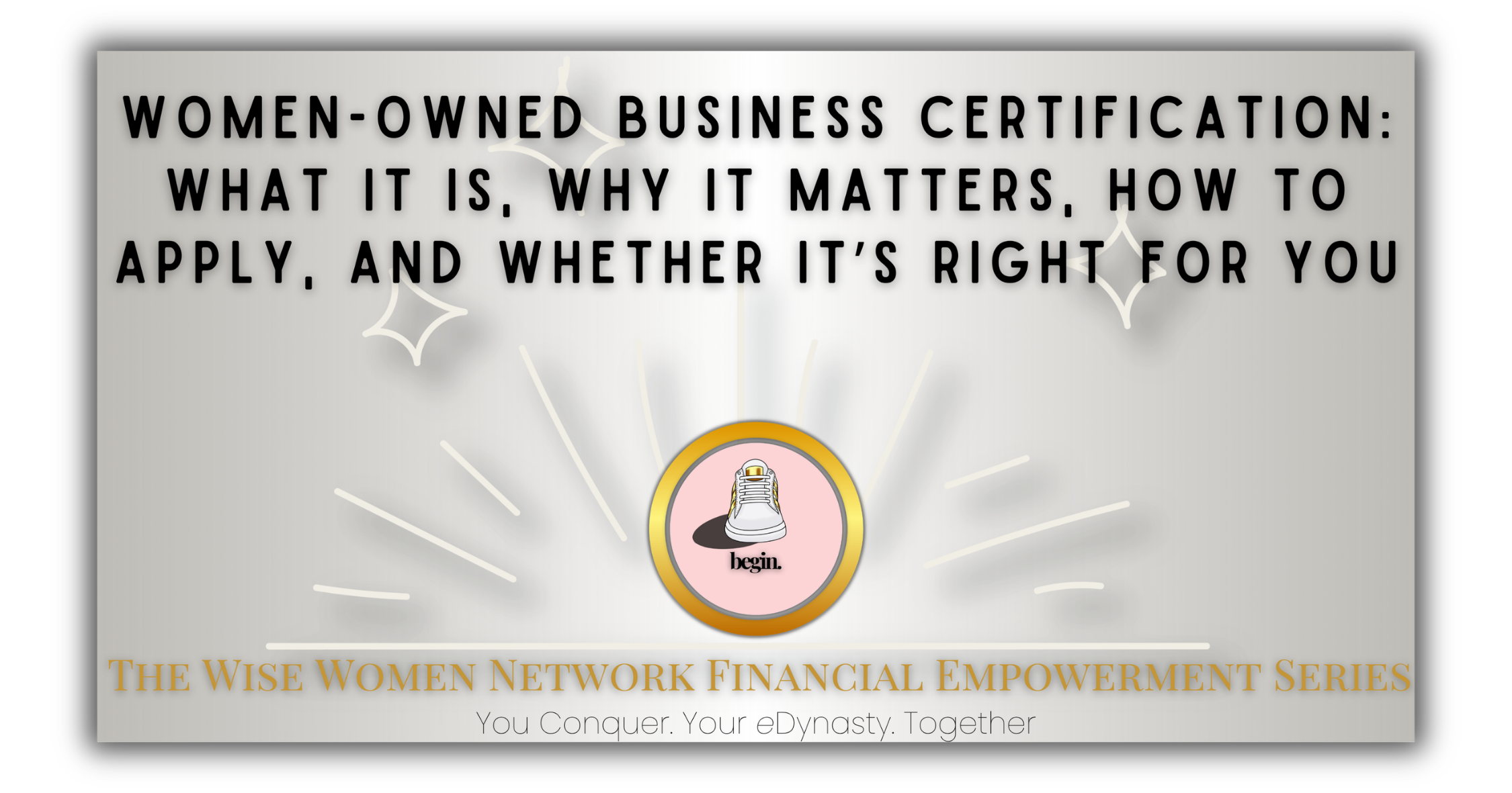 Women-Owned Business Certification: What It Is, Why It Matters, How to Apply, and Whether It’s Right for You